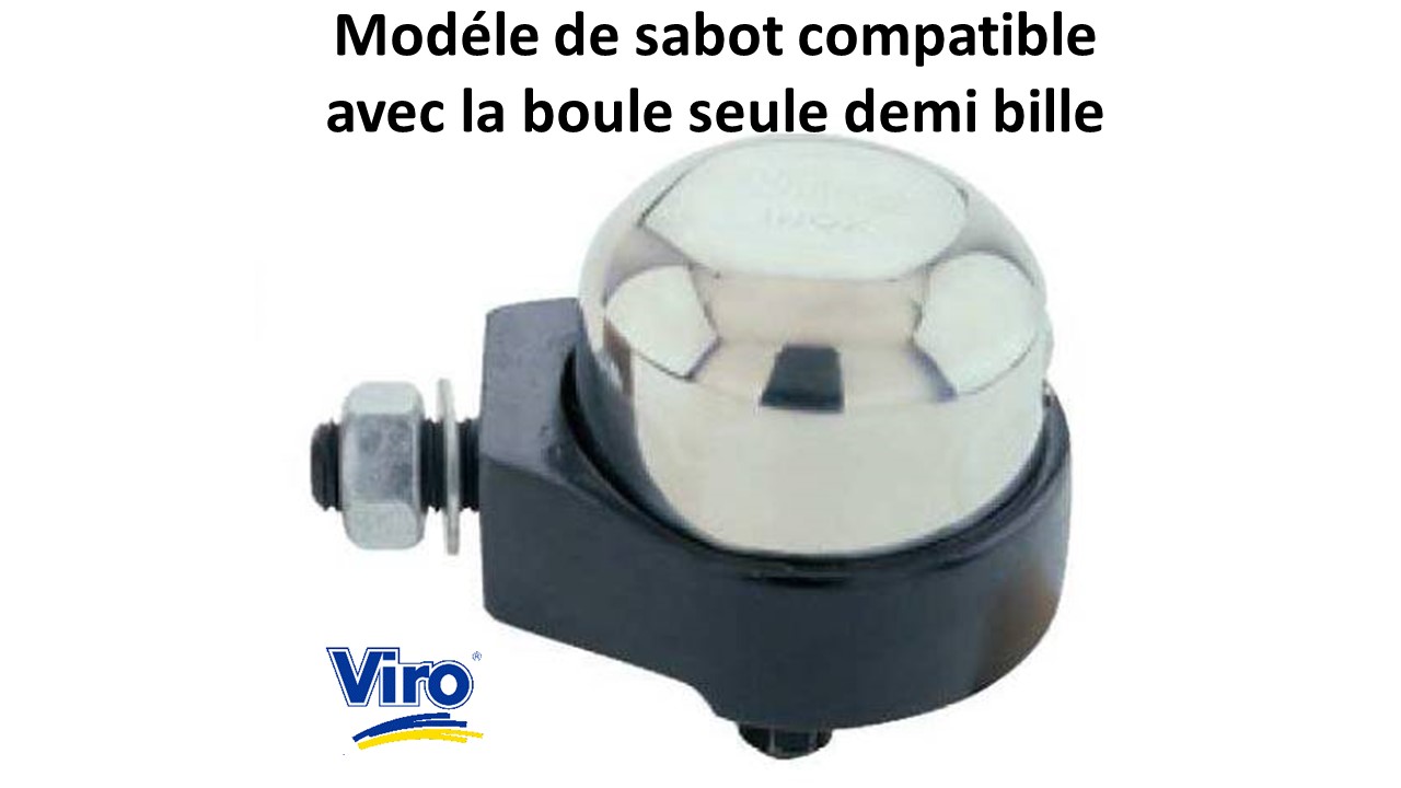 Modele sabot viro compatible avec la boule seule demi bille